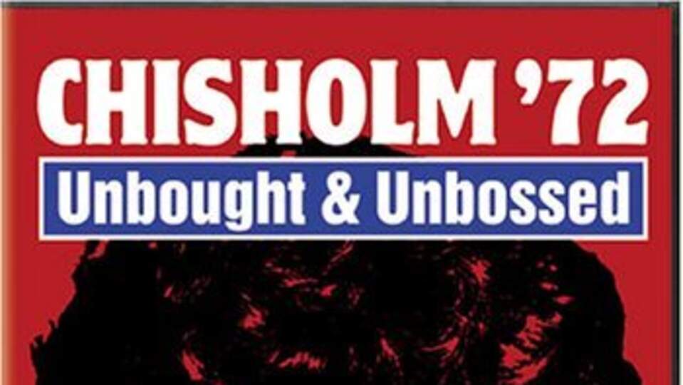 Beyond Boundaries : Chisolm '72: Unbought and Unbossed