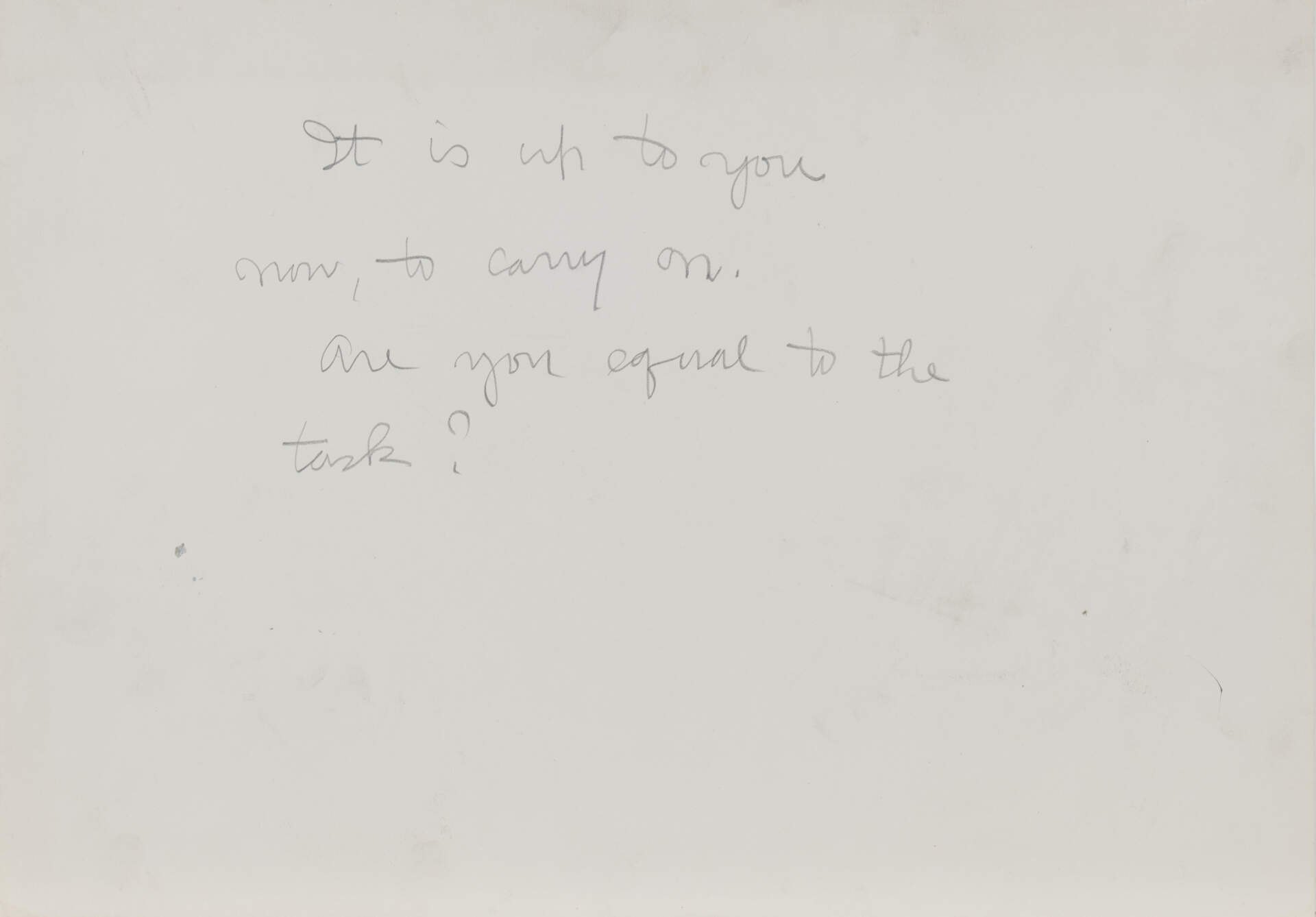 Untitled (It is up to you now to carry on.)